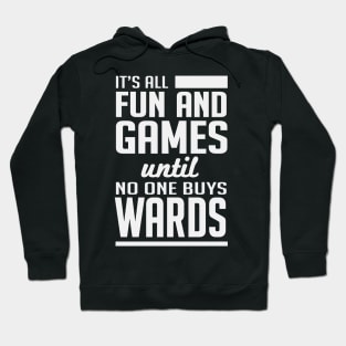 Gamer: It's all fun and games until no one buys wards Hoodie